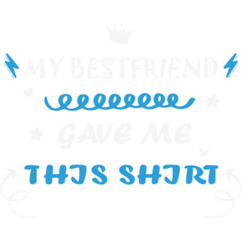 My Best Friend Gave Me This Shirt Thumbnail