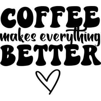 Coffee Makes Everything Better Thumbnail
